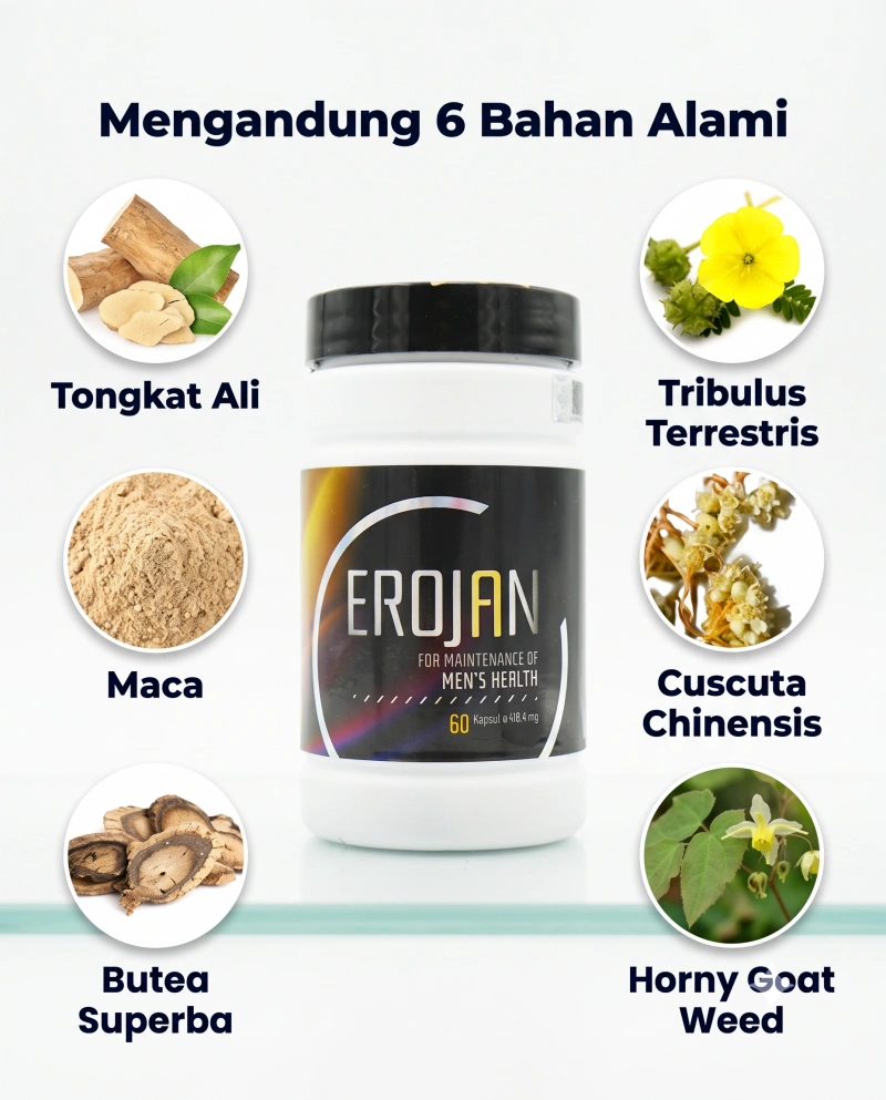 Produk Erojan dengan 6 bahan alami: tongkat ali, maca, butea superba, tribulus terrestris, cuscuta chinensis, horny goat weed